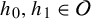 h 0 comma h 1 element of script upper O