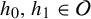 h 0 comma h 1 element of script upper O