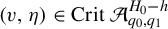 left parenthesis v comma eta right parenthesis element of upper C r i t script upper A Subscript q 0 comma q 1 Superscript upper H 0 minus h