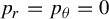 p Subscript r Baseline equals p Subscript theta Baseline equals 0