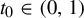 t 0 element of left parenthesis 0 comma 1 right parenthesis