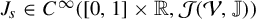 upper J Subscript s Baseline element of upper C Superscript infinity Baseline left parenthesis left bracket 0 comma 1 right bracket times double struck upper R comma script upper J left parenthesis script upper V comma double struck upper J right parenthesis right parenthesis