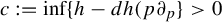 c colon equals inf left brace h minus d h left parenthesis p partial differential Subscript p Baseline right brace greater than 0