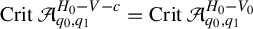 upper C r i t script upper A Subscript q 0 comma q 1 Superscript upper H 0 minus upper V minus c Baseline equals upper C r i t script upper A Subscript q 0 comma q 1 Superscript upper H 0 minus upper V 0