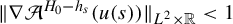 StartMetric nabla script upper A Superscript upper H 0 minus h Super Subscript s Superscript Baseline left parenthesis u left parenthesis s right parenthesis right parenthesis EndMetric Subscript upper L squared times double struck upper R Baseline less than 1