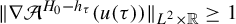 StartMetric nabla script upper A Superscript upper H 0 minus h Super Subscript tau Superscript Baseline left parenthesis u left parenthesis tau right parenthesis right parenthesis EndMetric Subscript upper L squared times double struck upper R Baseline greater than or equals 1