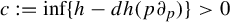 c colon equals inf left brace h minus d h left parenthesis p partial differential Subscript p Baseline right parenthesis right brace greater than 0