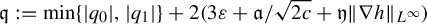 German q colon equals min left brace StartAbsoluteValue q 0 EndAbsoluteValue comma StartAbsoluteValue q 1 EndAbsoluteValue right brace plus 2 left parenthesis 3 epsilon plus German a divided by StartRoot 2 c EndRoot plus German y StartMetric nabla h EndMetric Subscript upper L Sub Superscript infinity Subscript Baseline right parenthesis