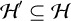 script upper H prime subset of or equal to script upper H