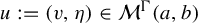 u colon equals left parenthesis v comma eta right parenthesis element of script upper M Superscript normal upper Gamma Baseline left parenthesis a comma b right parenthesis
