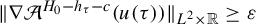 StartMetric nabla script upper A Superscript upper H 0 minus h Super Subscript tau Superscript minus c Baseline left parenthesis u left parenthesis tau right parenthesis right parenthesis EndMetric Subscript upper L squared times double struck upper R Baseline greater than or equals epsilon