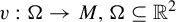 v colon normal upper Omega right arrow upper M comma normal upper Omega subset of or equal to double struck upper R squared