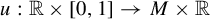 u colon double struck upper R times left bracket 0 comma 1 right bracket right arrow upper M times double struck upper R