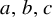 a comma b comma c