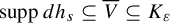 supp d h Subscript s Baseline subset of or equal to upper V overbar subset of or equal to upper K Subscript epsilon