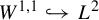 upper W Superscript 1 comma 1 Baseline right arrow with hook upper L squared