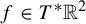 f element of upper T Superscript asterisk Baseline double struck upper R squared