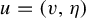 u equals left parenthesis v comma eta right parenthesis