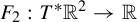 upper F 2 colon upper T Superscript asterisk Baseline double struck upper R squared right arrow double struck upper R