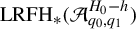 upper L upper R upper F upper H Subscript asterisk Baseline left parenthesis script upper A Subscript q 0 comma q 1 Superscript upper H 0 minus h Baseline right parenthesis