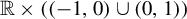 double struck upper R times left parenthesis left parenthesis negative 1 comma 0 right parenthesis union left parenthesis 0 comma 1 right parenthesis right parenthesis