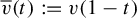 ModifyingAbove v With quotation dash left parenthesis t right parenthesis colon equals v left parenthesis 1 minus t right parenthesis