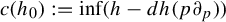 c left parenthesis h 0 right parenthesis colon equals inf left parenthesis h minus d h left parenthesis p partial differential Subscript p Baseline right parenthesis right parenthesis