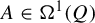 upper A element of normal upper Omega Superscript 1 Baseline left parenthesis upper Q right parenthesis