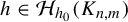 h element of script upper H Subscript h 0 Baseline left parenthesis upper K Subscript n comma m Baseline right parenthesis