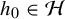 h 0 element of script upper H