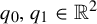 q 0 comma q 1 element of double struck upper R squared