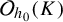 script upper O Subscript h 0 Baseline left parenthesis upper K right parenthesis