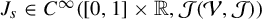upper J Subscript s Baseline element of upper C Superscript infinity Baseline left parenthesis left bracket 0 comma 1 right bracket times double struck upper R comma script upper J left parenthesis script upper V comma script upper J right parenthesis right parenthesis