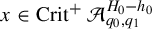 x element of upper C r i t Superscript plus Baseline script upper A Subscript q 0 comma q 1 Superscript upper H 0 minus h 0