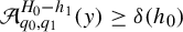 script upper A Subscript q 0 comma q 1 Superscript upper H 0 minus h 1 Baseline left parenthesis y right parenthesis greater than or equals delta left parenthesis h 0 right parenthesis