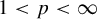1 less than p less than infinity