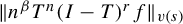 StartMetric n Superscript beta Baseline upper T Superscript n Baseline left parenthesis upper I minus upper T right parenthesis Superscript r Baseline f EndMetric Subscript v left parenthesis s right parenthesis