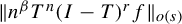 StartMetric n Superscript beta Baseline upper T Superscript n Baseline left parenthesis upper I minus upper T right parenthesis Superscript r Baseline f EndMetric Subscript o left parenthesis s right parenthesis