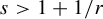 s greater than 1 plus 1 divided by r
