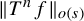 StartMetric upper T Superscript n Baseline f EndMetric Subscript o left parenthesis s right parenthesis