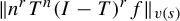 StartMetric n Superscript r Baseline upper T Superscript n Baseline left parenthesis upper I minus upper T right parenthesis Superscript r Baseline f EndMetric Subscript v left parenthesis s right parenthesis