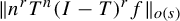 StartMetric n Superscript r Baseline upper T Superscript n Baseline left parenthesis upper I minus upper T right parenthesis Superscript r Baseline f EndMetric Subscript o left parenthesis s right parenthesis