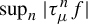 sup Underscript n Endscripts StartAbsoluteValue tau Subscript mu Superscript n Baseline f EndAbsoluteValue