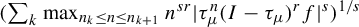 left parenthesis sigma summation Underscript k Endscripts max Underscript n Subscript k Baseline less than or equals n less than or equals n Subscript k plus 1 Baseline Endscripts n Superscript s r Baseline StartAbsoluteValue tau Subscript mu Superscript n Baseline left parenthesis upper I minus tau Subscript mu Baseline right parenthesis Superscript r Baseline f EndAbsoluteValue Superscript s Baseline right parenthesis Superscript 1 divided by s