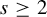 s greater than or equals 2
