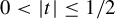 0 less than StartAbsoluteValue t EndAbsoluteValue less than or equals 1 divided by 2