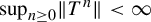 sup Underscript n greater than or equals 0 Endscripts StartMetric upper T Superscript n Baseline EndMetric less than infinity