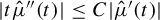 StartAbsoluteValue t ModifyingAbove mu With caret quotation mark left parenthesis t right parenthesis EndAbsoluteValue less than or equals upper C StartAbsoluteValue ModifyingAbove mu With caret prime left parenthesis t right parenthesis EndAbsoluteValue