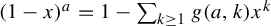 left parenthesis 1 minus x right parenthesis Superscript a Baseline equals 1 minus sigma summation Underscript k greater than or equals 1 Endscripts g left parenthesis a comma k right parenthesis x Superscript k