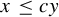 x less than or equals c y